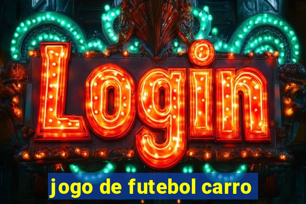 jogo de futebol carro